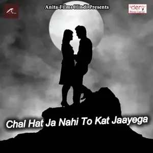 Chal Hat Ja Nahi to Kat Jaayega image