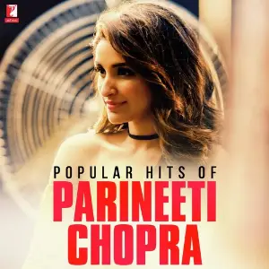 Popular Hits of Parineeti Chopra Various Artists