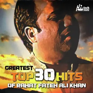 Greatest Top 30 Hits of Rahat Fateh Ali Khan image