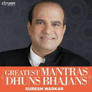 Greatest Mantras, Dhuns, Bhajans by Suresh Wadkar Suresh Wadkar