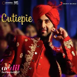 Cutiepie (From Ae Dil Hai Mushkil) image