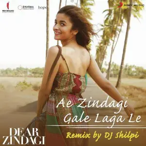 Ae Zindagi Gale Laga Le (Remix By DJ Shilpi) From Dear Zindagi image