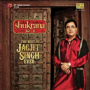 Shukrana - The Best Of Jagjit Singh Ever - Vol. 6 image