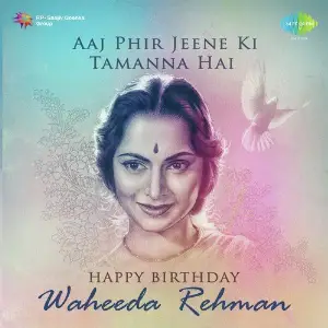 Aaj Phir Jeene Ki Tamanna Hai - Happy Birthday - Waheeda Rehman image