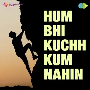 Hum Bhi Kuchh Kum Nahin image