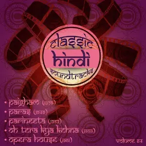 Classic Hindi Soundtracks, Paigham (1959), Paras (1949), Parineeta (1953), Oh Tera Kya Kehna (1959), Opera House (1961), Vol. 64 image