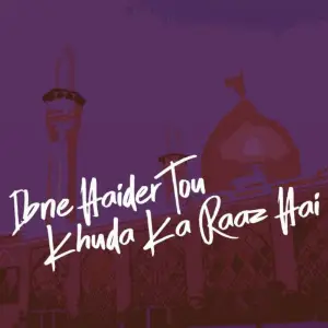Ibne Haider Tou Khuda Ka Raaz Hai image