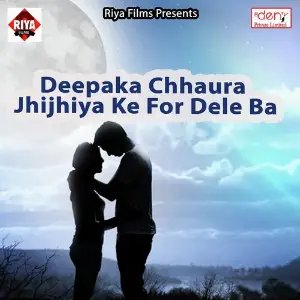 Deepaka Chhaura Jhijhiya Ke for Dele Ba image