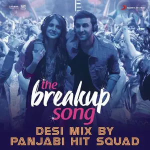 The Breakup Song (Desi Mix By Panjabi Hit Squad) From Ae Dil Hai Mushkil image