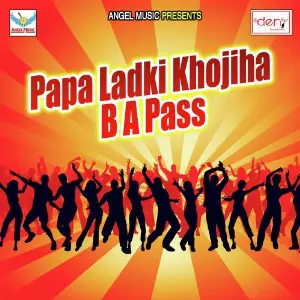 Papa Ladki Khojiha B a Pass image
