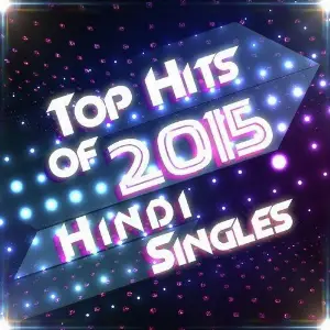 Top Hits of 2015 - Hindi Singles image