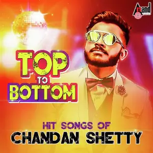 Top To Bottom Hit Songs of Chandan Shetty image