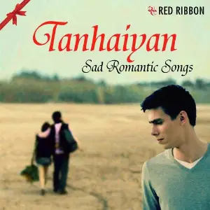 Tanhaiyan - Sad Romantic Songs image