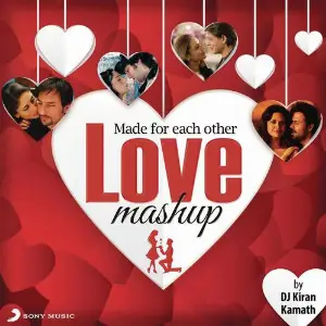 Made For Each Other - Love Mashup (By DJ Kiran Kamath) image