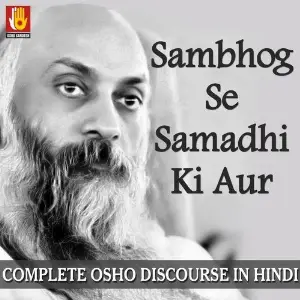 Sambhog Se Samadhi Ki Aur - Complete Osho Discourse in Hindi image