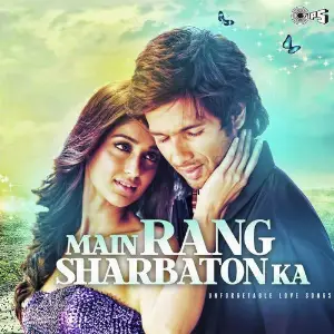 Main Rang Sharbaton Ka (Unforgetable Love Songs) image