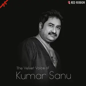 The Velvet Voice Of Kumar Sanu Kumar Sanu