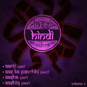 Classic Hindi Soundtracks  Aarti (1961), Aas Ka Panchhi (1960), Aasha (1957), Aashiq (1962), Volume 3 image