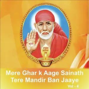 Mere Ghar K Aage Sainath Tere Mandir Ban Jaaye, Vol. 4 image