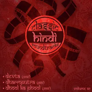Classic Hindi Soundtracks  Devta (1956), Dharmputra (1961), Dhool Ka Phool (1959), Volume 30 image