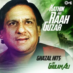 Kathin Hai Raah Guzar - Ghazals Hits By Ghulam Ali image