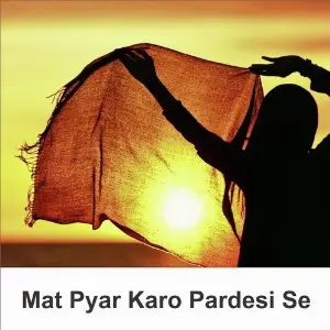 Mat Pyar Karo Pardesi Se image