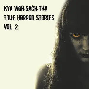 Kya Woh Sach Tha, True Horror Stories, Vol. 2 image