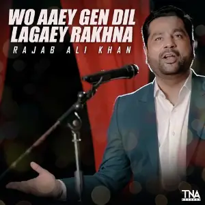 Wo Aaey Gen Dil Lagaey Rakhna - Single image