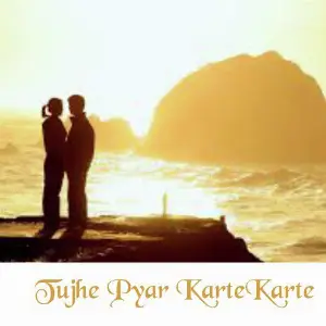 Tujhe Pyar Karte Karte image