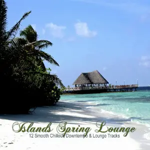Islands Spring Lounge (12 Smooth Chillout, Downtempo  Lounge Tracks) image