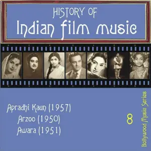 History Of  Indian Film Music Apradhi Kaun (1957), Arzoo (1950), Awara (1951), Volume  8 image