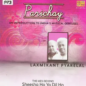 Parichay - An Inroduction To Indias Musical Geniuses - Laxmikanth-Pyarelal Laxmikant - Pyarelal