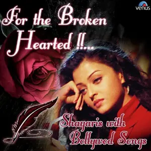 For The Broken Hearted - Shayaris With Bollywood Songs image