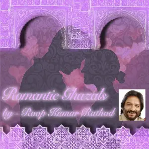 Romantic Ghazals By Roop Kumar Rathod image
