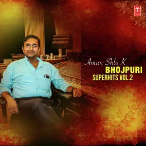 Aman Shlok - Bhojpuri Superhits Vol-2 image