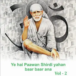 Ye Hai Paawan Shirdi Yahan Baar Baar Ana, Vol. 2 image