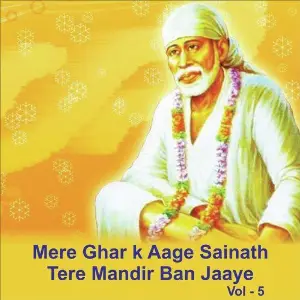Mere Ghar K Aage Sainath Tere Mandir Ban Jaaye, Vol. 5 image
