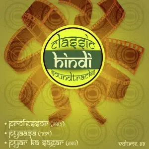Classic Hindi Soundtracks, Professor (1962), Pyaasa (1957), Pyar Ka Sagar (1961), Vol. 69 image