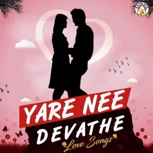Yare Nee Devathe - Love Songs Various Artists