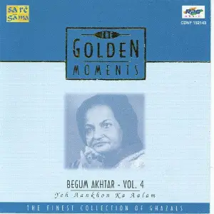 The Golden Moments - Begum Akhtar, Yeh Ankhon Ki Alam image