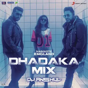 Namaste England Dhadaka Mix (Remix by DJ Anshul (From Namaste England)) image