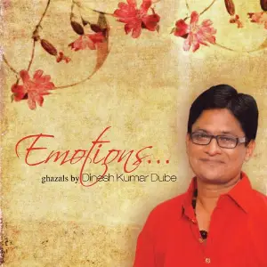 Emotions - Ghazals By Dinesh Kumar Dube image