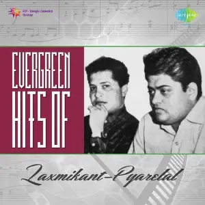 Evergreen Hits Of Laxmikant-Pyarelal Laxmikant - Pyarelal
