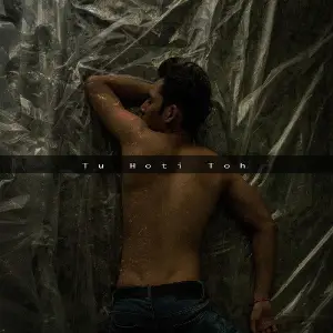 Tu Hoti Toh - Single image