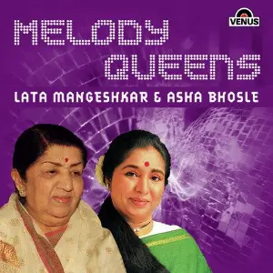 Melody Queens (Lata Mangeshkar  Asha Bhosle) Various Artists