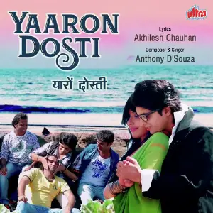 Yaro Ne Mere Vaste - Friends Anthem Anthony D039Souza
