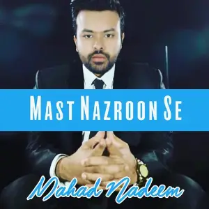 Mast Nazron Se Mahad Nadeem
