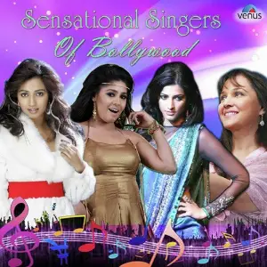 Sensational Singers Of Bollywood Various Artists