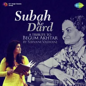 Subah Ke Dard - A Tribute To Begum Akhtar By Shivani Vaswani image