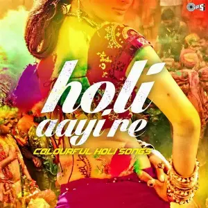 Holi Aayi Re - Colourful Holi Songs image